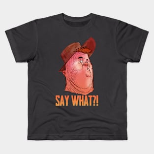 Say What?! Kids T-Shirt